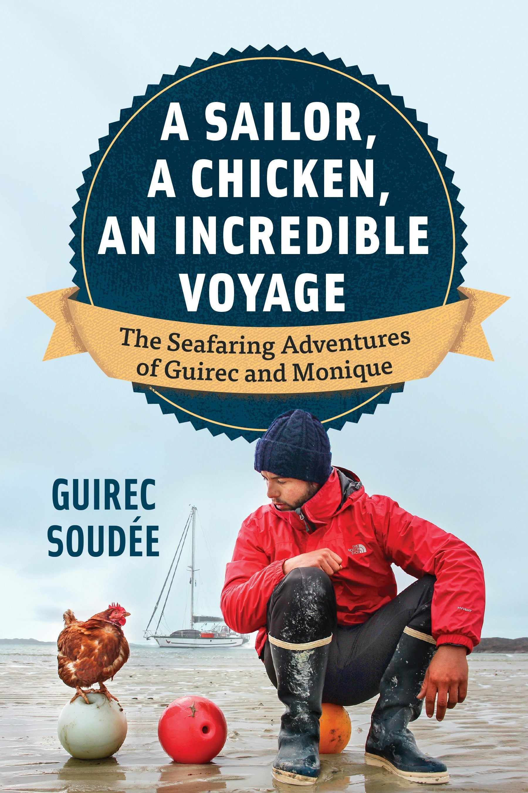 Book cover image for A Sailor, A Chicken, An Incredible Voyage ISBN: 9781771647045
